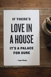 If There's Love in a House, It's a Palace For Sure Letterpress Print by The Bee and The Fox